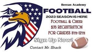 Berean Academy Football 2023 season is here. Football & Cheer $75.00 registration for grades 8th-12th. Sign up now contact Mr. Shack